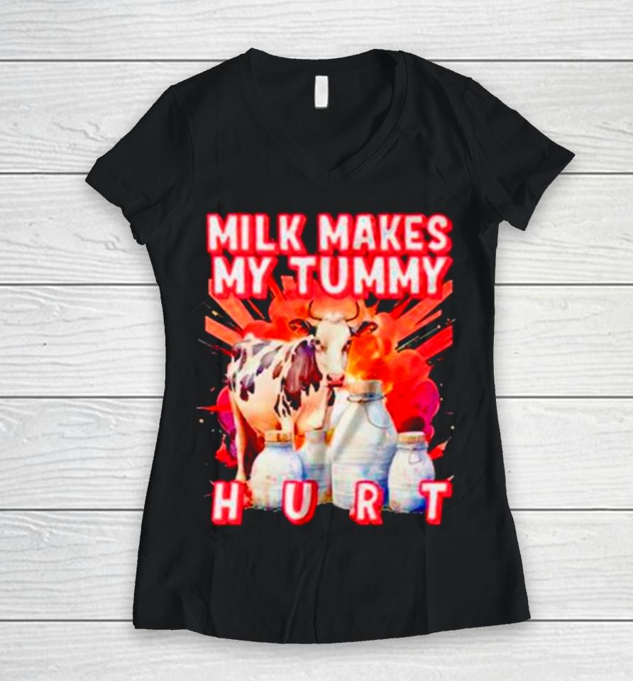 Milk Makes My Tummy Hurt Lactose Intolerant Women V-Neck T-Shirt