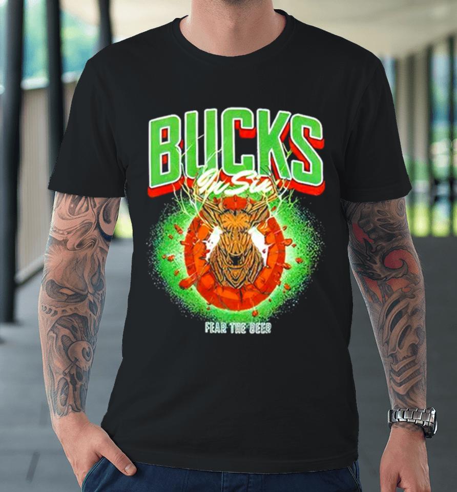 Milwaukee Bucks In Six Fear The Deer Premium T-Shirt