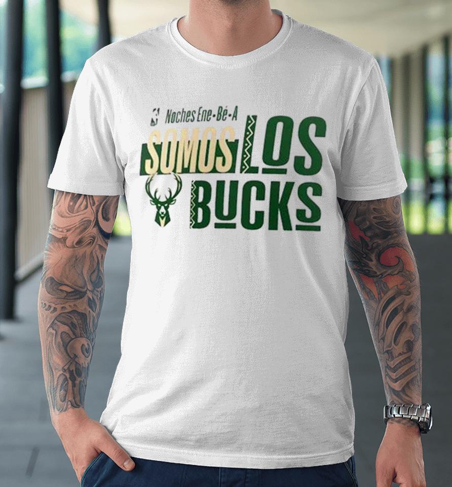 Milwaukee Bucks Noches Ene Be A Training Somos Premium T-Shirt