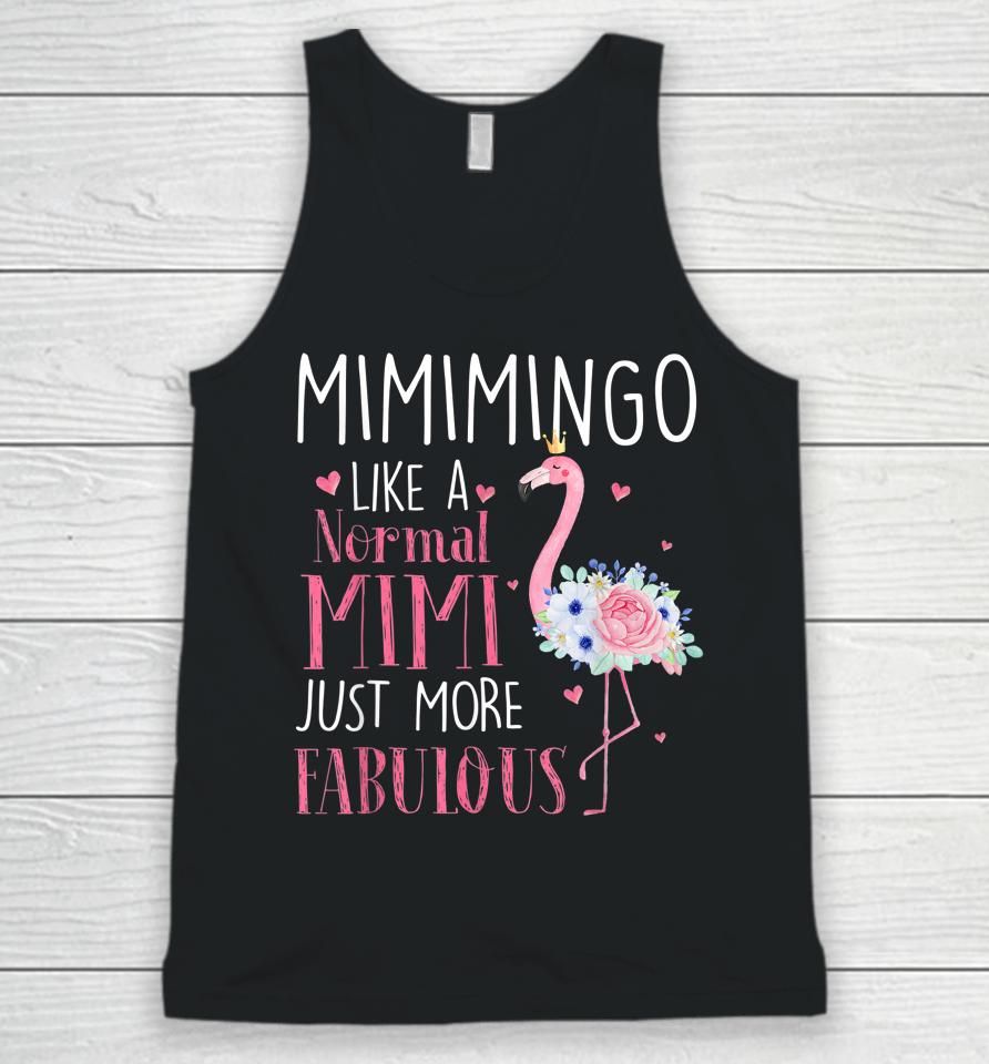 Mimi Flamingo Mimimingo Like A Normal Mimi Just More Fabulous Grandma Unisex Tank Top