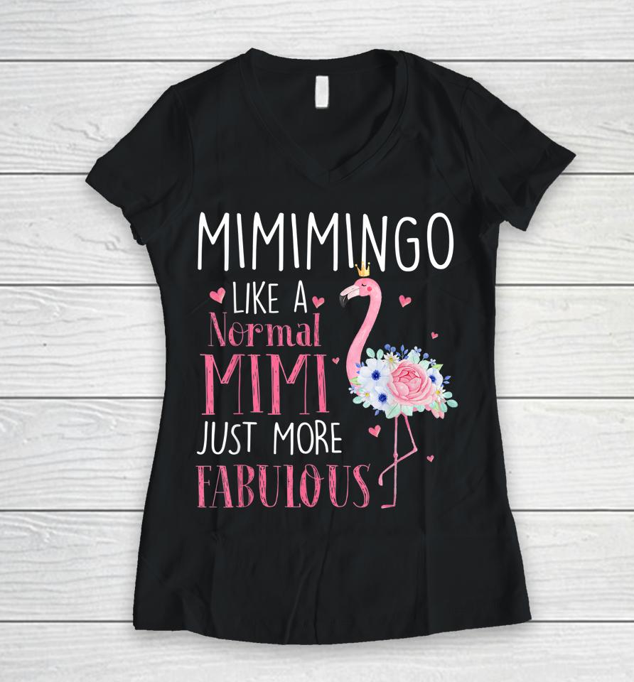 Mimi Flamingo Mimimingo Like A Normal Mimi Just More Fabulous Grandma Women V-Neck T-Shirt