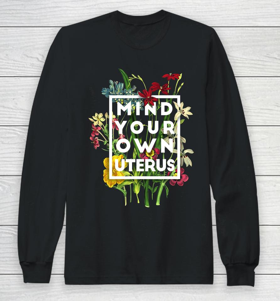 Mind Your Own Uterus Long Sleeve T-Shirt