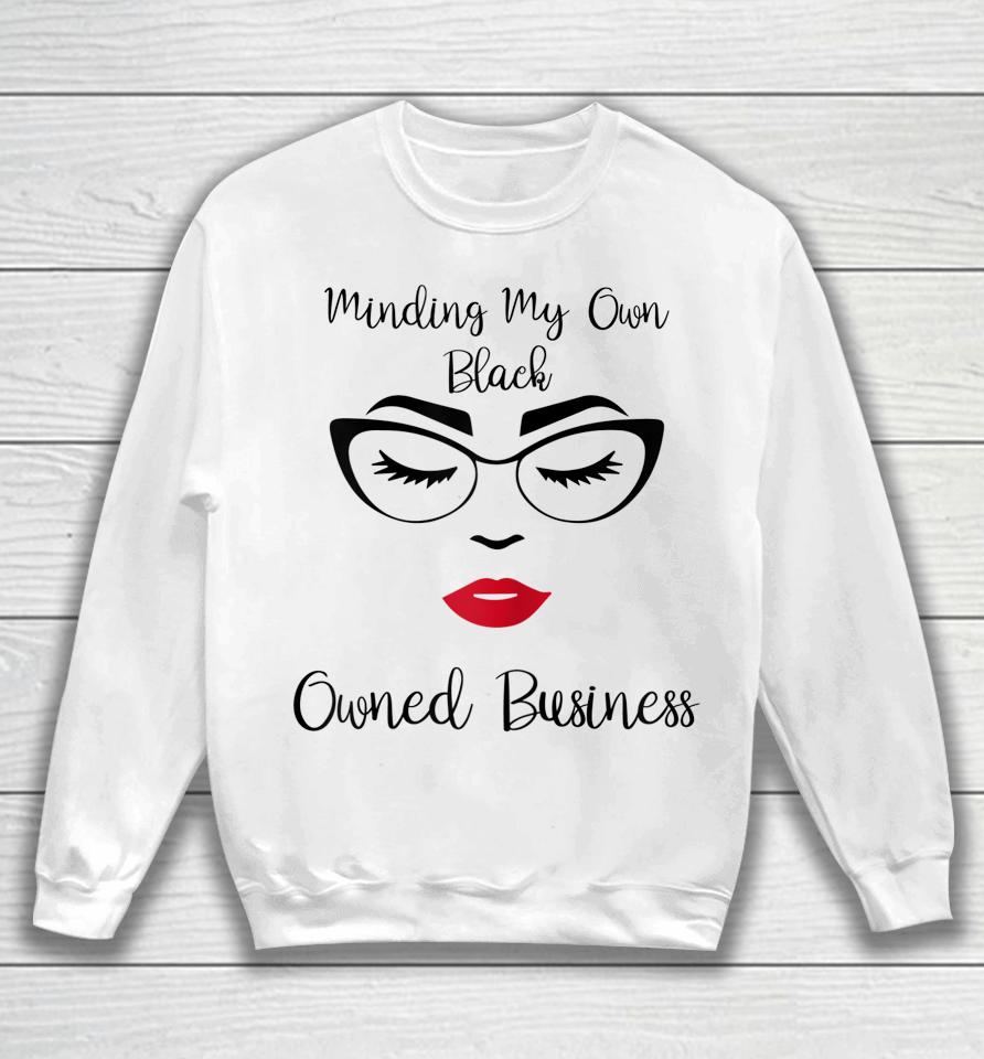 Minding My Own Black Owned Business Black Entrepreneur Girls Sweatshirt