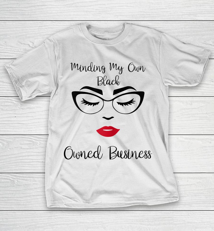 Minding My Own Black Owned Business Black Entrepreneur Girls T-Shirt