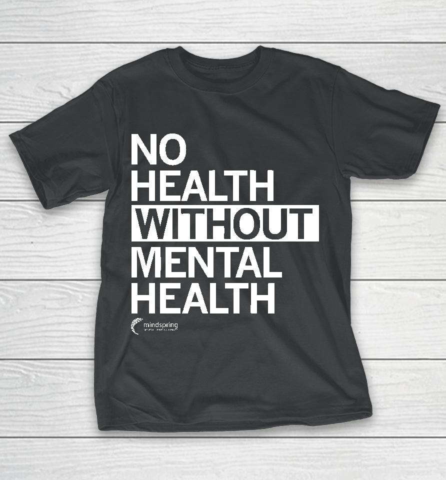 Mindspring No Health Without Mental Health T-Shirt