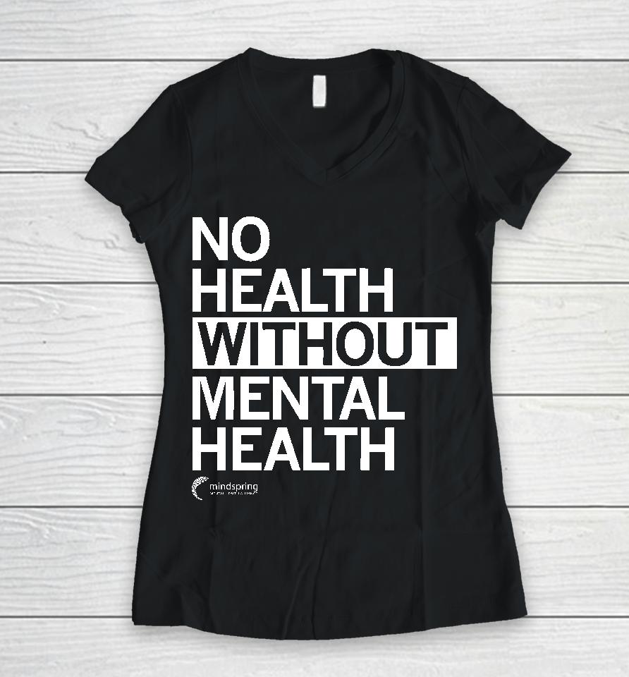 Mindspring No Health Without Mental Health Women V-Neck T-Shirt