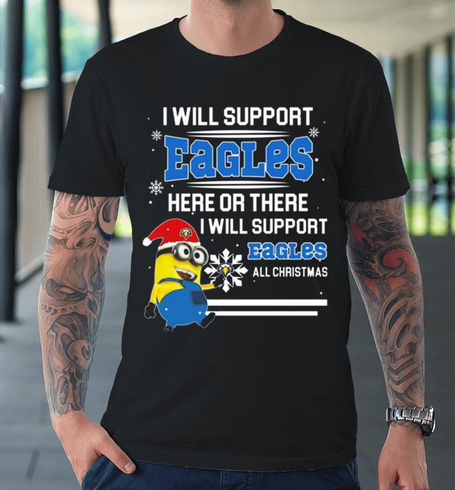 Minion Morehead State Eagles I Will Support Eagles Here Or There I Will Support Eagles All Christmas Premium T-Shirt