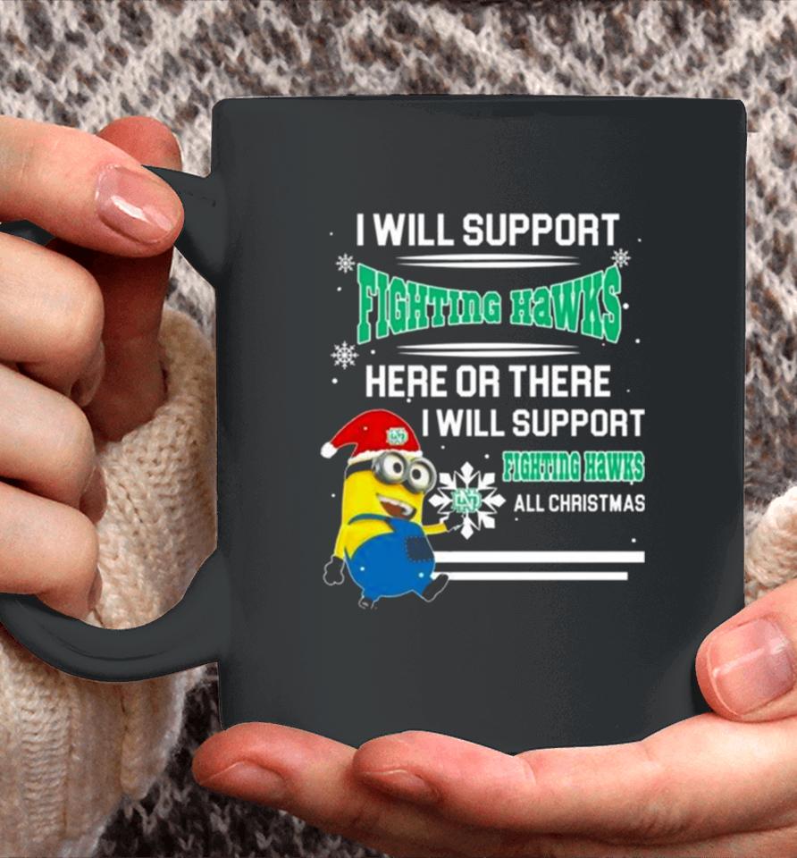 Minion North Dakota Fighting Hawks I Will Support Fighting Hawks Here Or There I Will Support Fighting Hawks All Christmas Coffee Mug