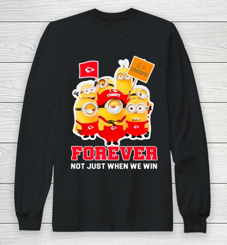 Minions Kansas City Chiefs Forever Not Just When We Win Long Sleeve T-Shirt