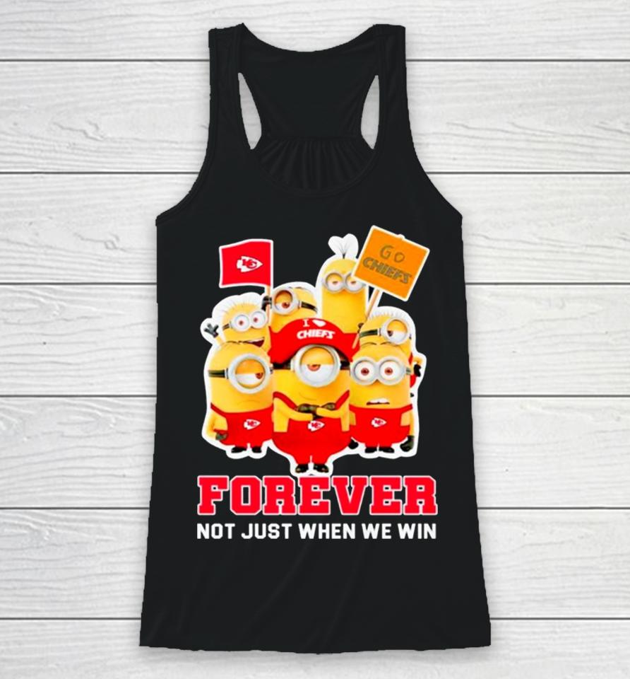 Minions Kansas City Chiefs Forever Not Just When We Win Racerback Tank
