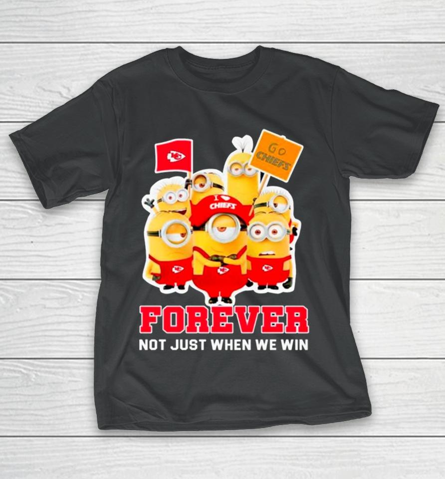 Minions Kansas City Chiefs Forever Not Just When We Win T-Shirt