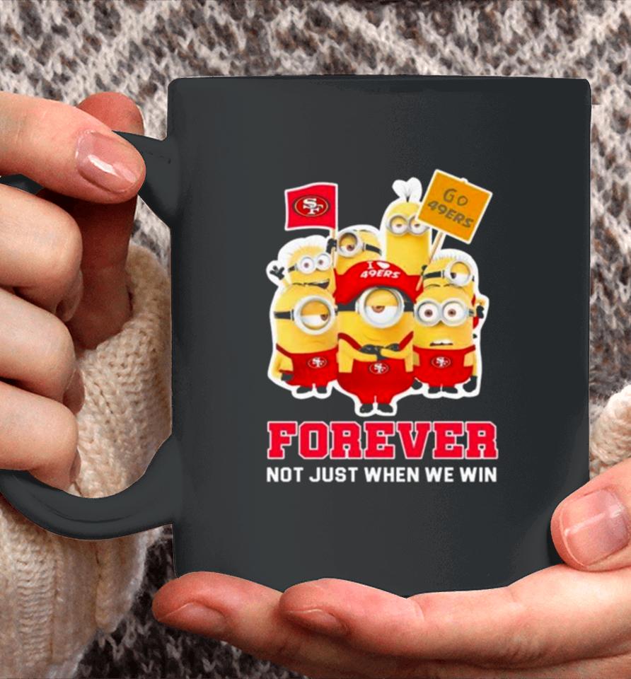 Minions San Francisco 49Ers 2024 Forever Not Just When We Win Coffee Mug