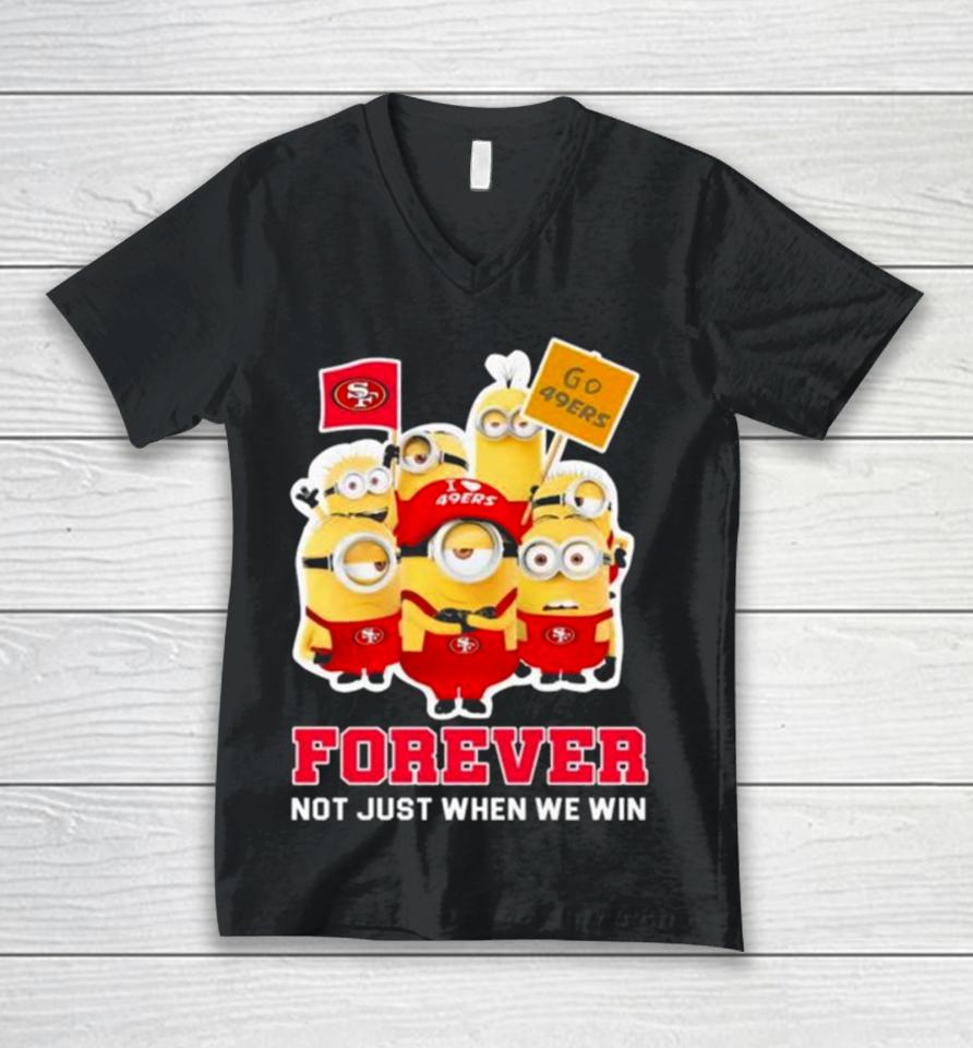 Minions San Francisco 49Ers 2024 Forever Not Just When We Win Unisex V-Neck T-Shirt