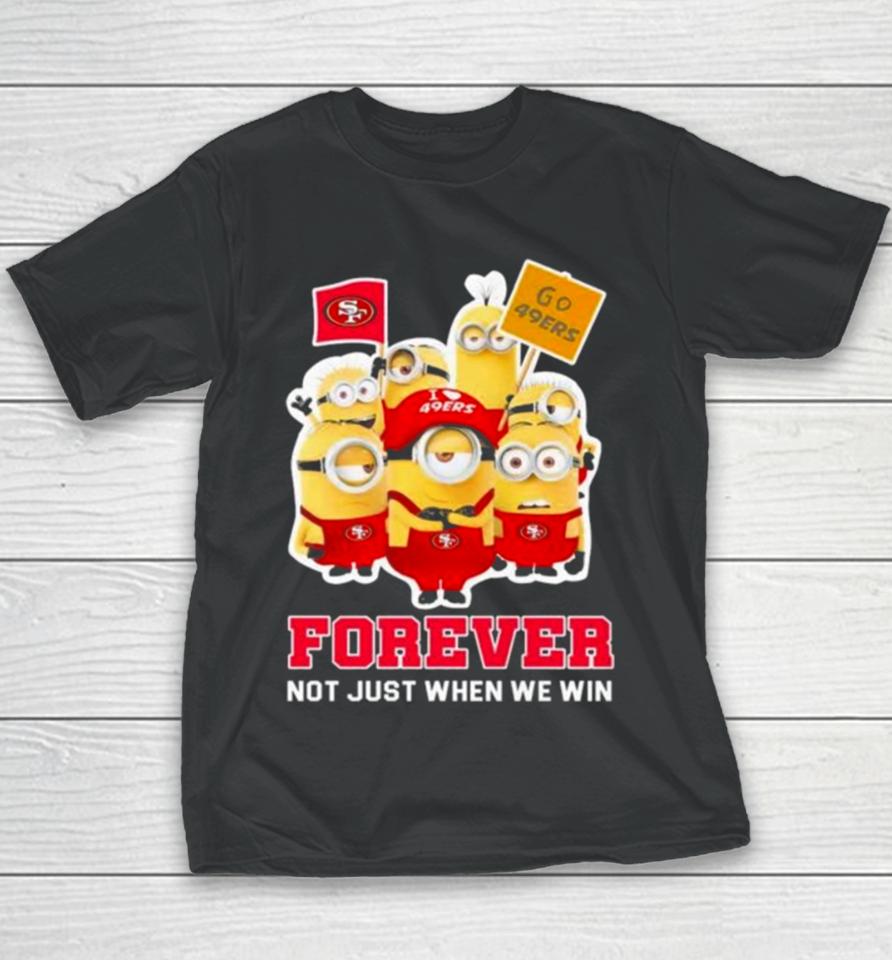 Minions San Francisco 49Ers 2024 Forever Not Just When We Win Youth T-Shirt