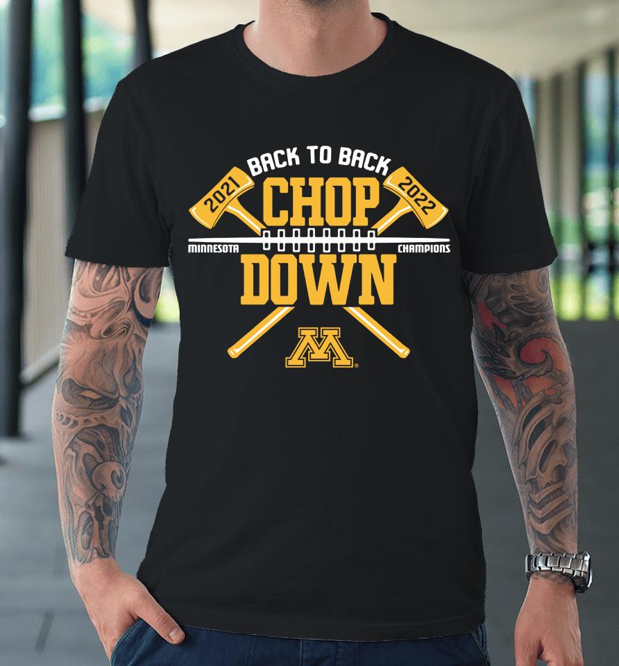 Minnesota Golden Gophers Paul Bunyan Axe Winner 2022 Back-To-Back Chop Down Champions Premium T-Shirt