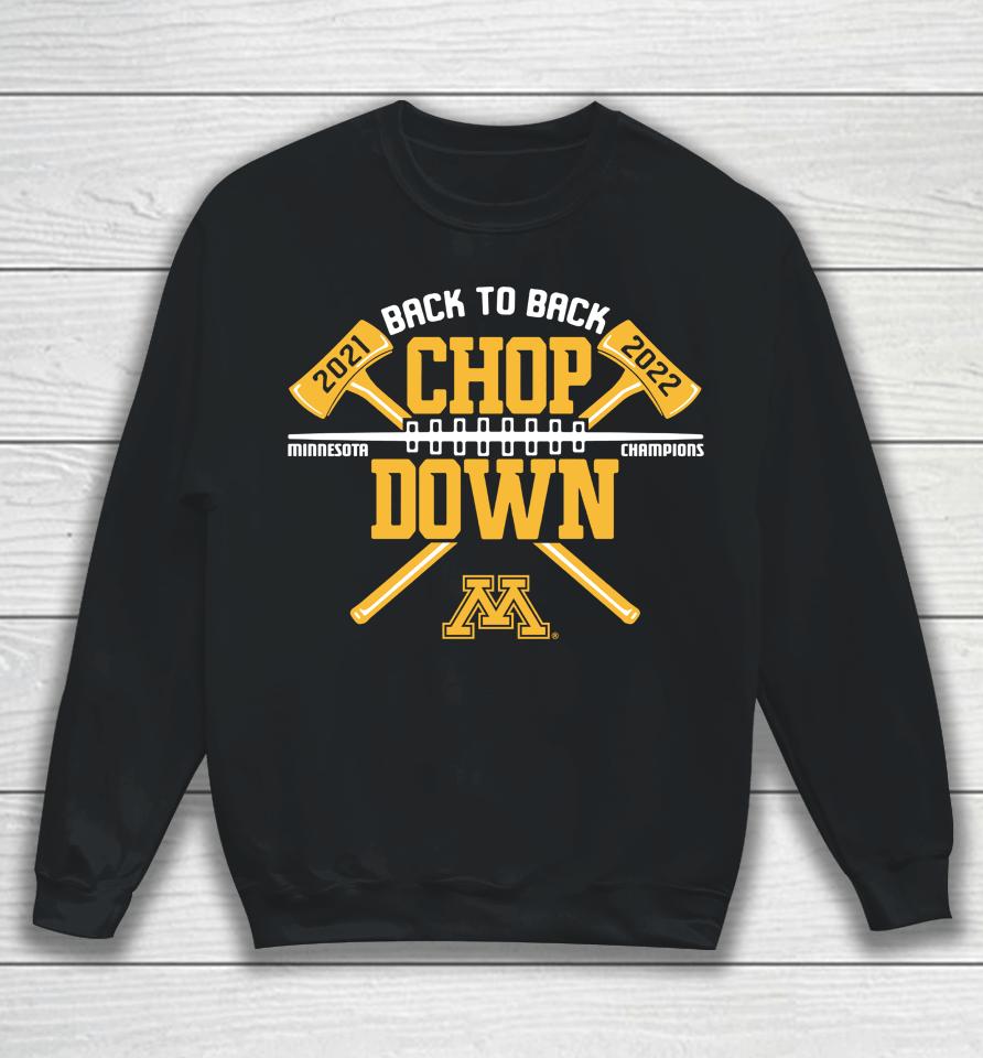 Minnesota Golden Gophers Paul Bunyan Axe Winner 2022 Back-To-Back Chop Down Champions Sweatshirt