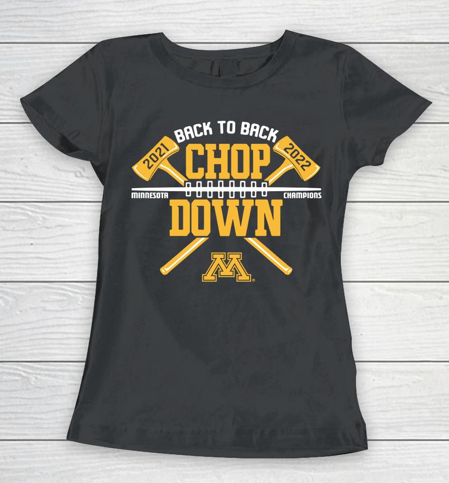 Minnesota Golden Gophers Paul Bunyan Axe Winner 2022 Back-To-Back Chop Down Champions Women T-Shirt