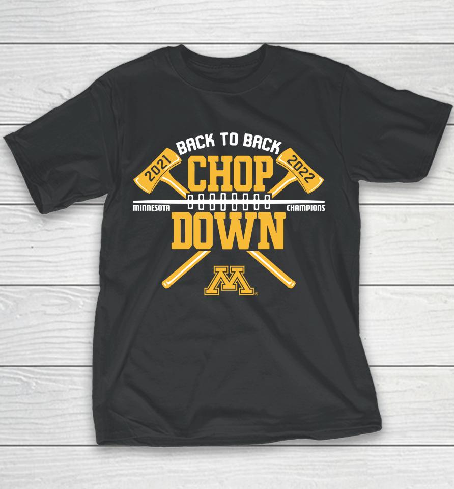 Minnesota Golden Gophers Paul Bunyan Axe Winner 2022 Back-To-Back Chop Down Champions Youth T-Shirt