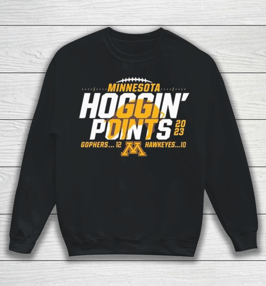 Minnesota Golden Gophers Vs Iowa Hawkeyes 2023 Hoggin’ Points Sweatshirt