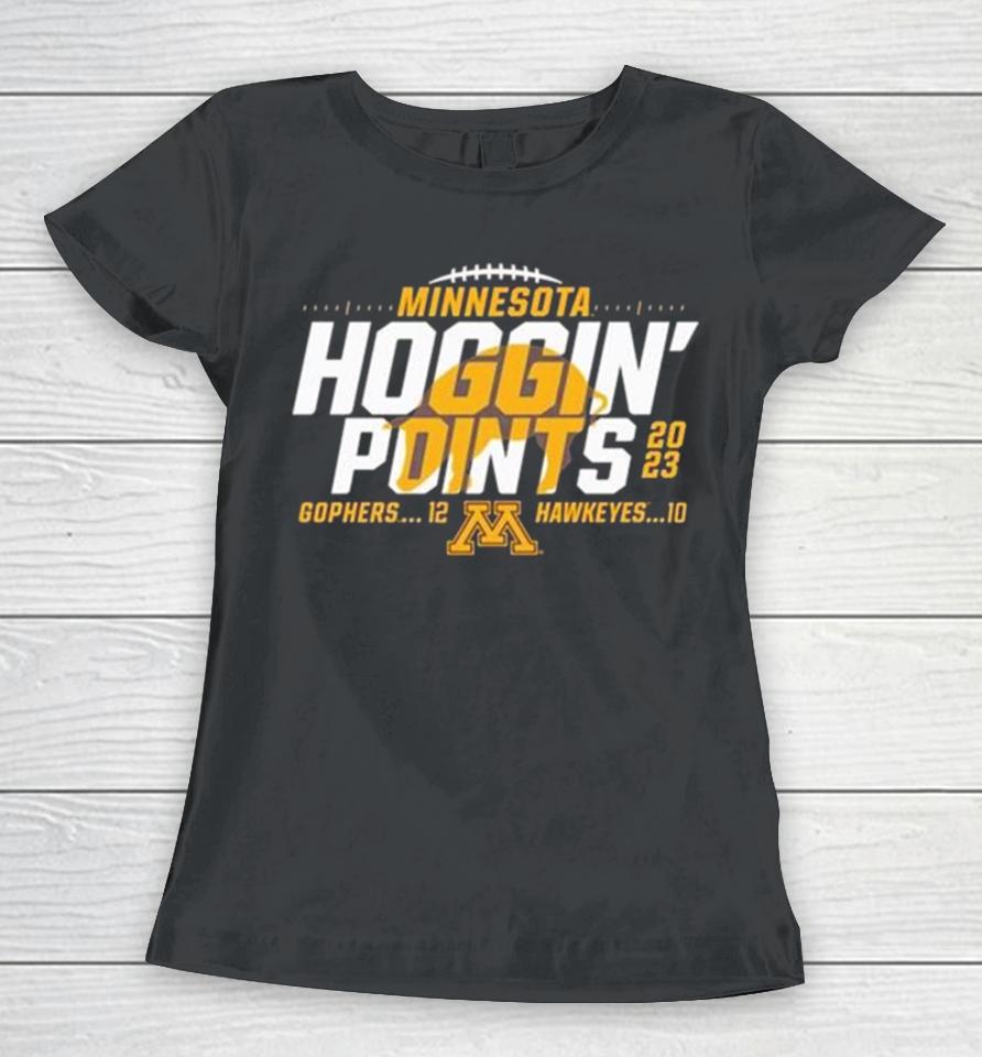 Minnesota Golden Gophers Vs Iowa Hawkeyes 2023 Hoggin’ Points Women T-Shirt