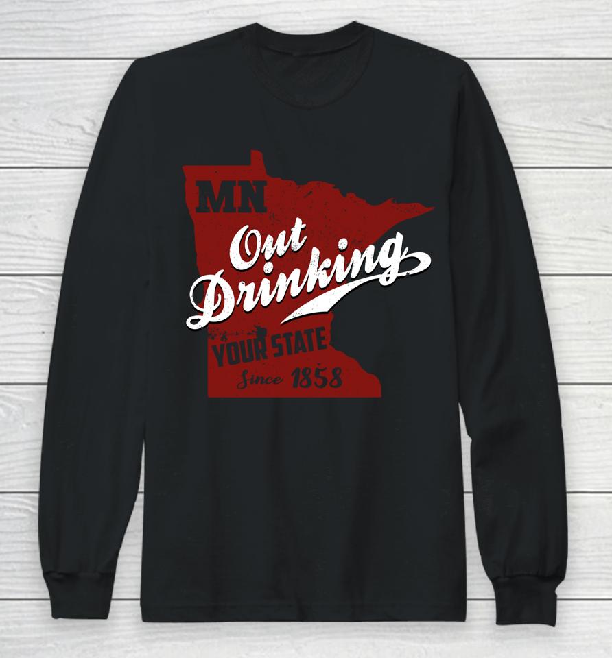 Minnesota Outdrinking Your State Since 1858 Long Sleeve T-Shirt