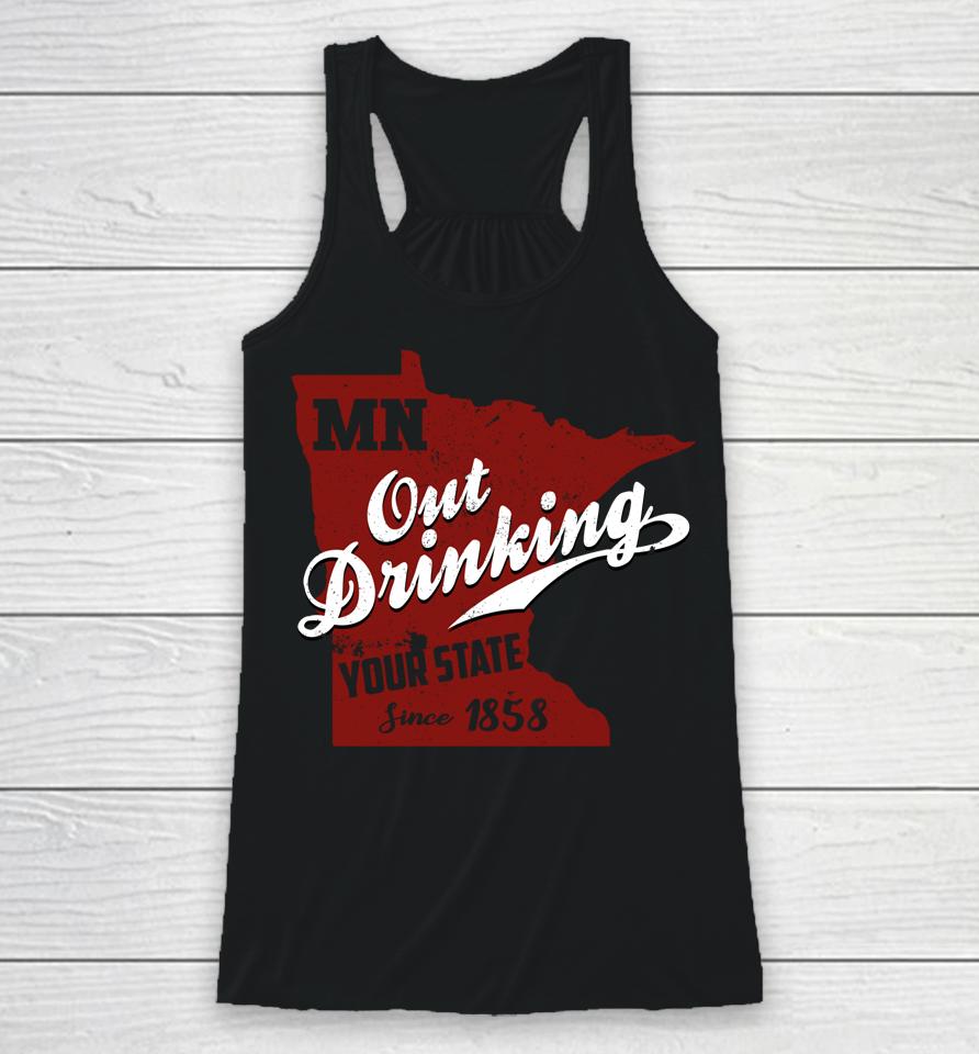 Minnesota Outdrinking Your State Since 1858 Racerback Tank