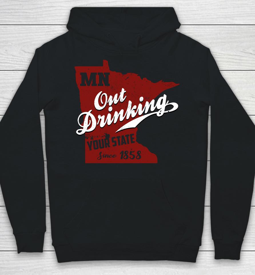 Minnesota Outdrinking Your State Since 1858 Hoodie