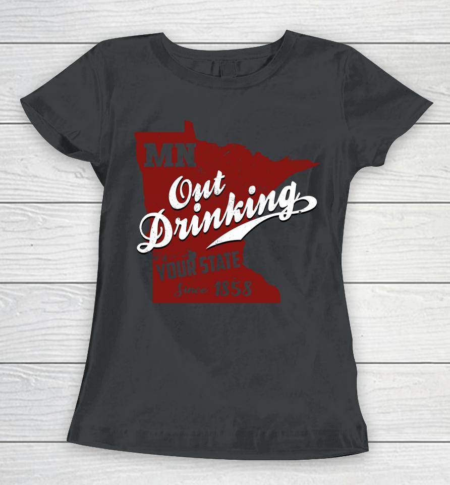 Minnesota Outdrinking Your State Since 1858 Women T-Shirt