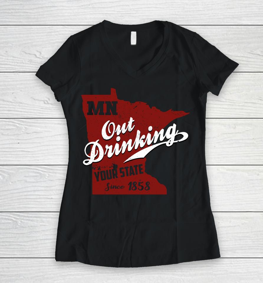 Minnesota Outdrinking Your State Since 1858 Women V-Neck T-Shirt