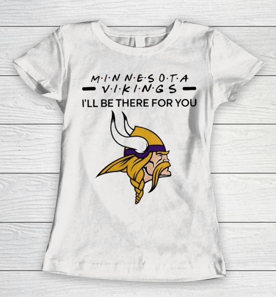 Minnesota Vikings Nfl I’ll Be There For You Logo Women T-Shirt