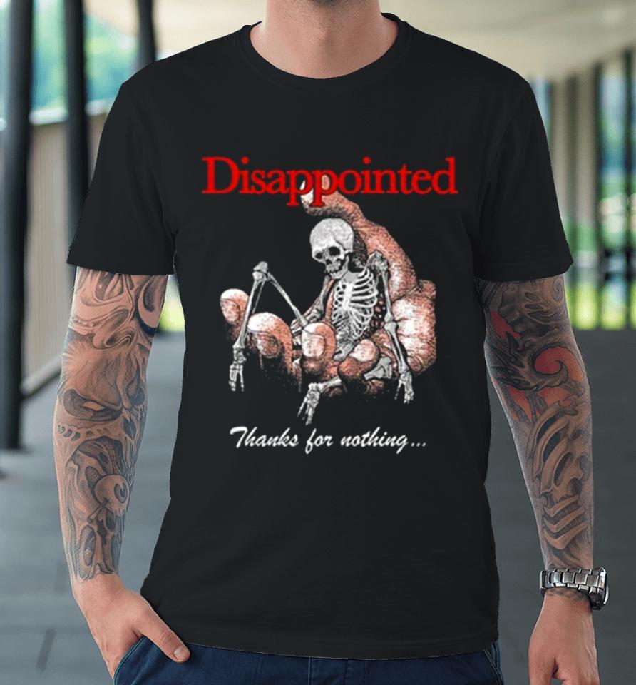 Misery Worldwide Misery Worldwide Disappointed Thanks For Nothing Jumbo Print Premium T-Shirt