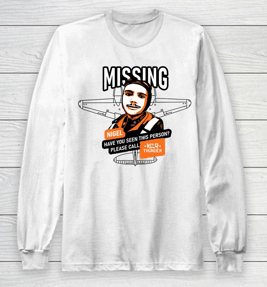 Mising Nigel Have You Seen This Person Please Call War Thunder Long Sleeve T-Shirt
