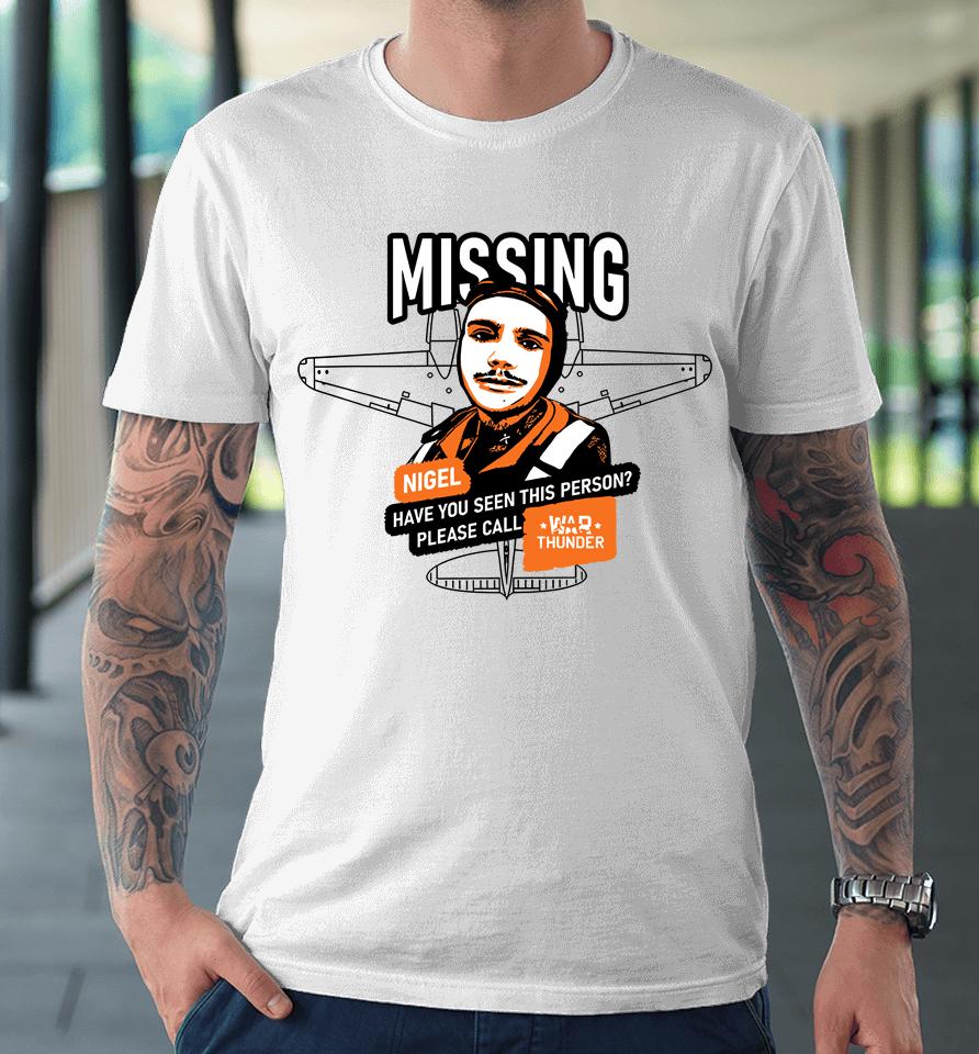 Mising Nigel Have You Seen This Person Please Call War Thunder Premium T-Shirt