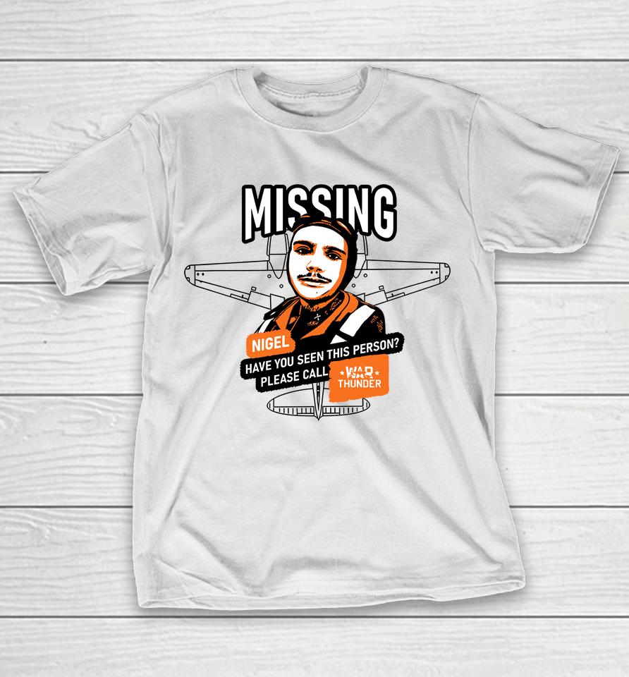 Mising Nigel Have You Seen This Person Please Call War Thunder T-Shirt