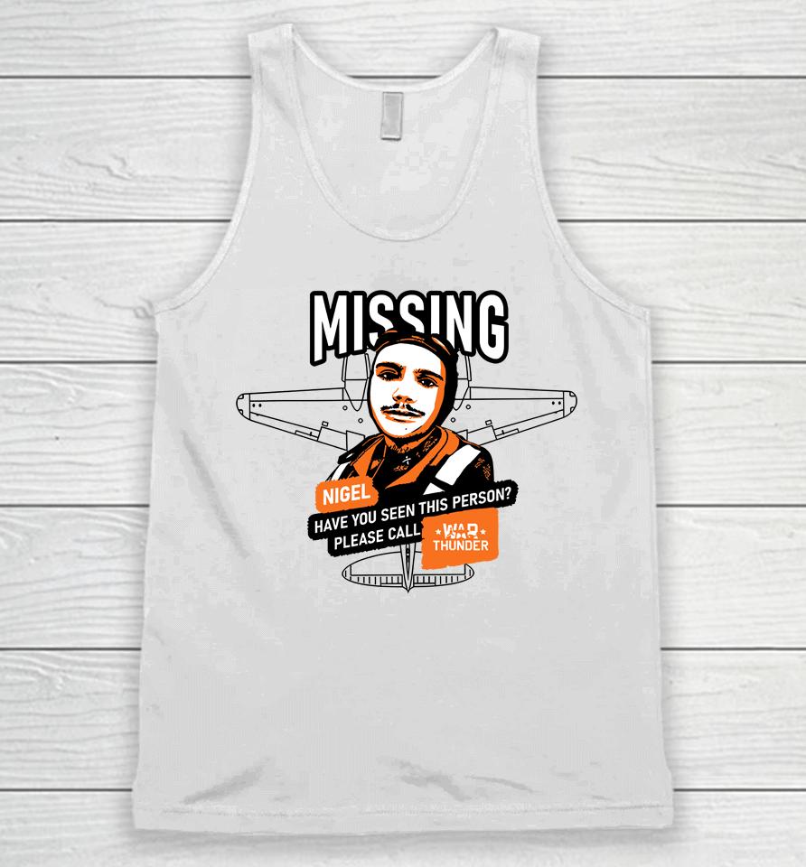 Mising Nigel Have You Seen This Person Please Call War Thunder Unisex Tank Top