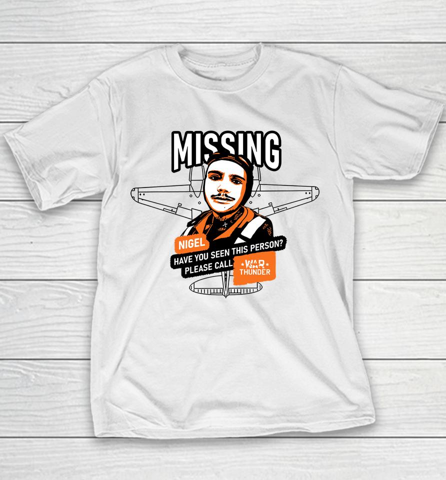 Mising Nigel Have You Seen This Person Please Call War Thunder Youth T-Shirt