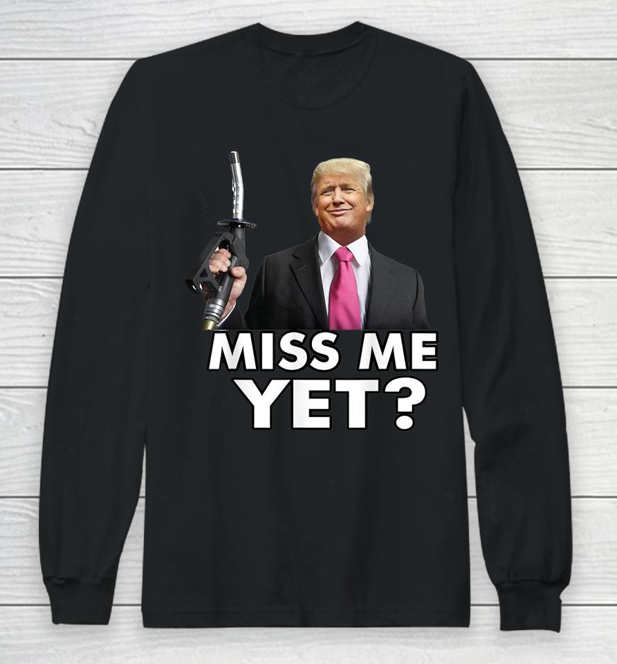 Miss Me Yet Funny Trump Gas Pump Gas Prices Long Sleeve T-Shirt