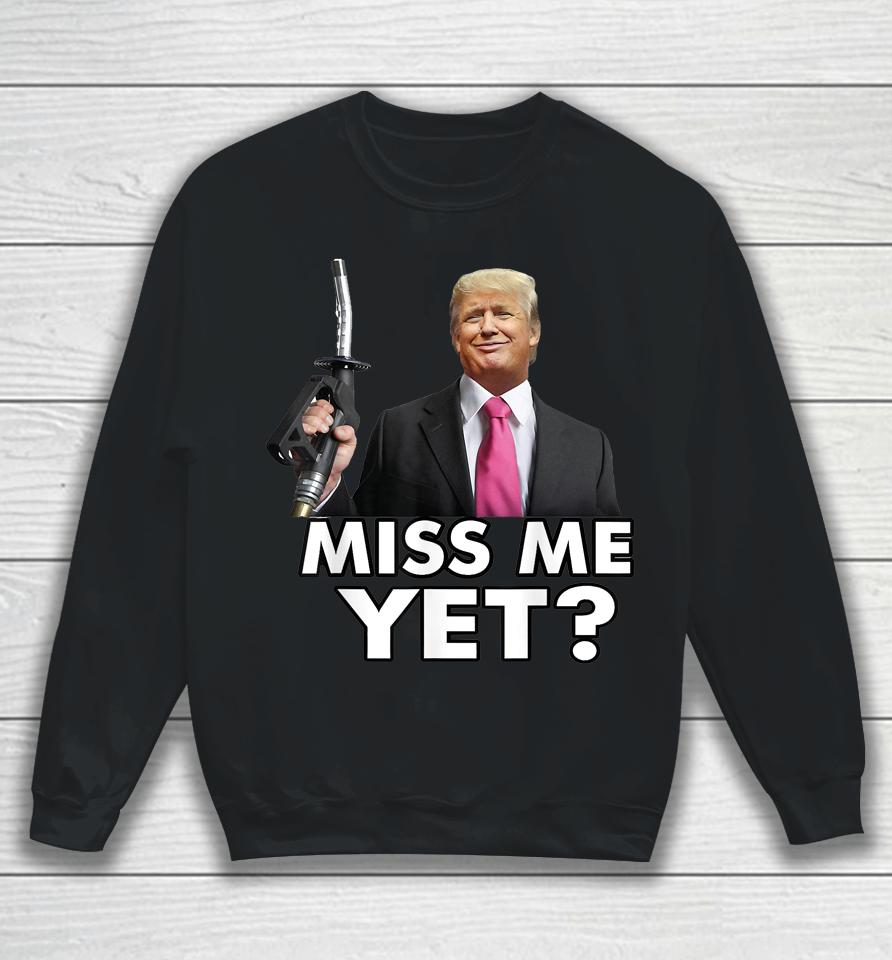 Miss Me Yet Funny Trump Gas Pump Gas Prices Sweatshirt