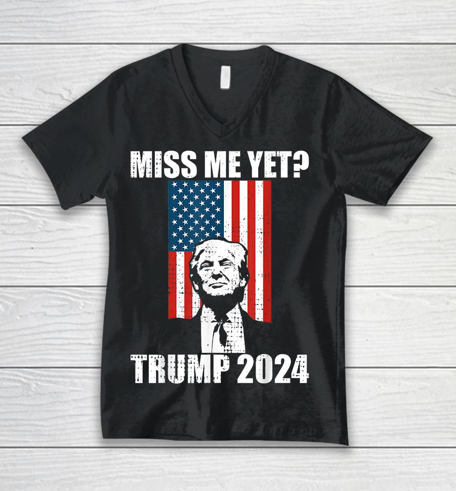 Miss Me Yet Trump 2024 Unisex V-Neck T-Shirt
