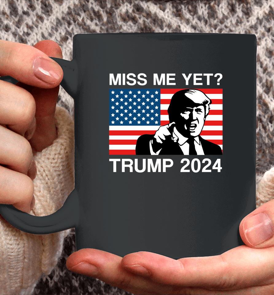 Miss Me Yet Trump 2024 Take America Back 2024 Trump Lover Coffee Mug