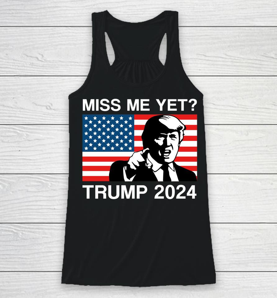 Miss Me Yet Trump 2024 Take America Back 2024 Trump Lover Racerback Tank