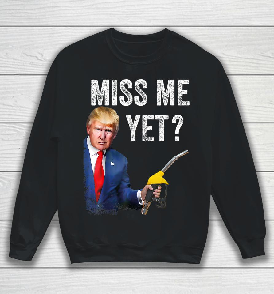 Miss Me Yet Trump Make Gas Prices Great Again Sweatshirt