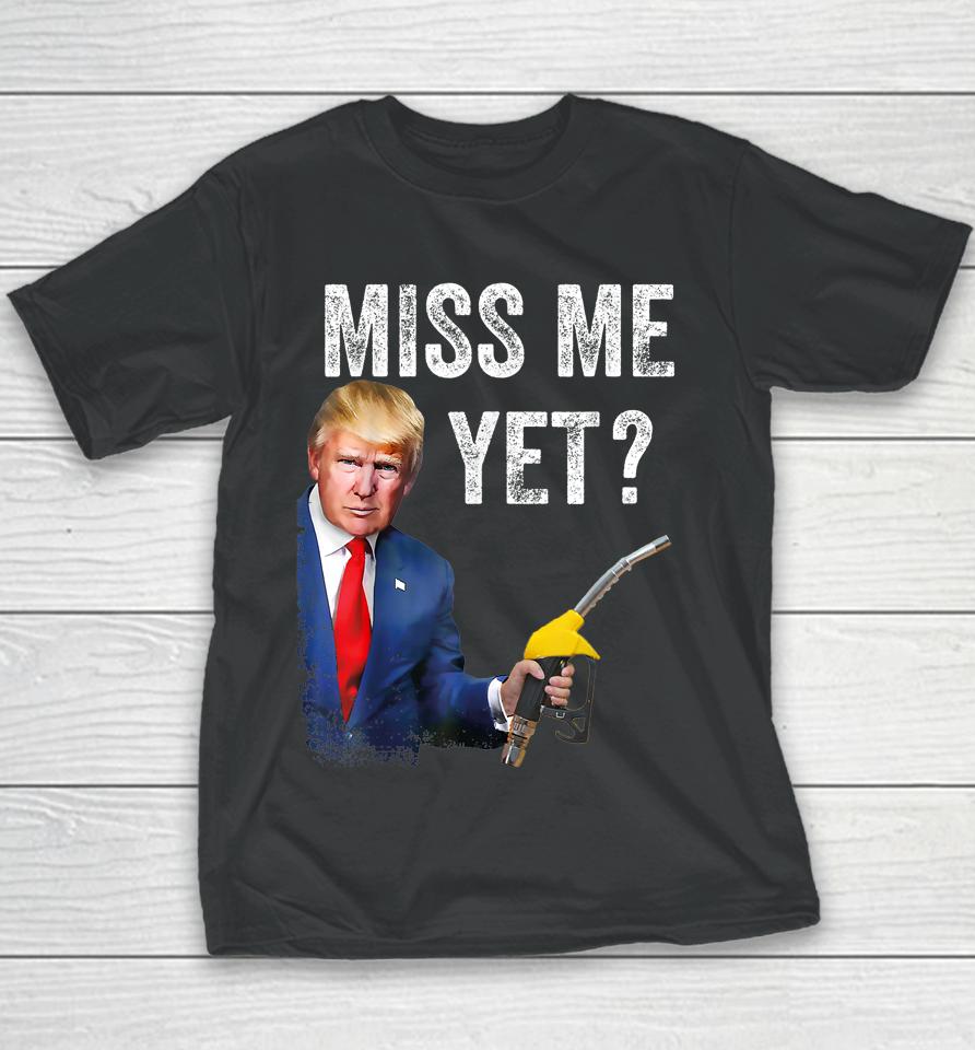 Miss Me Yet Trump Make Gas Prices Great Again Youth T-Shirt