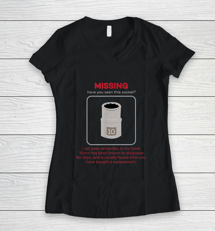 Missing 10Mm Socket Funny Mechanic Women V-Neck T-Shirt
