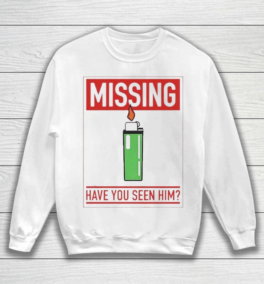 Missing Lighter Have You Seen Him Sweatshirt