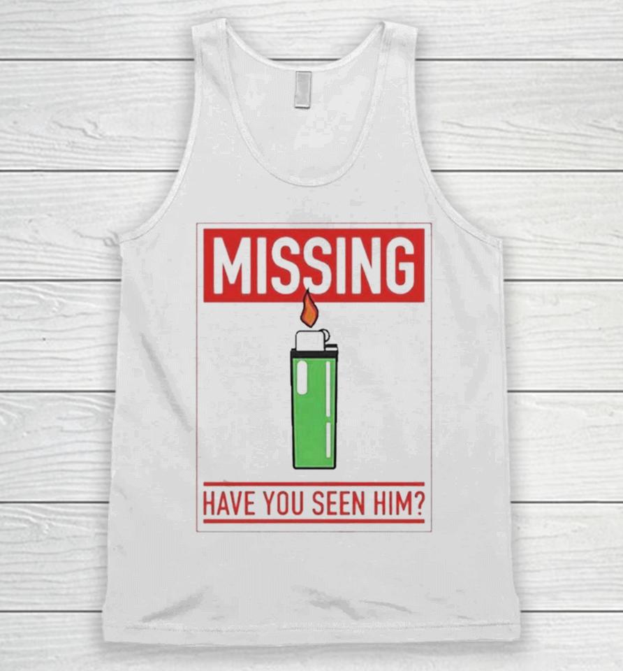 Missing Lighter Have You Seen Him Unisex Tank Top