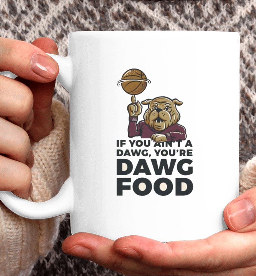 Mississippi State Bulldogs If You Ain’t A Dawg Coffee Mug