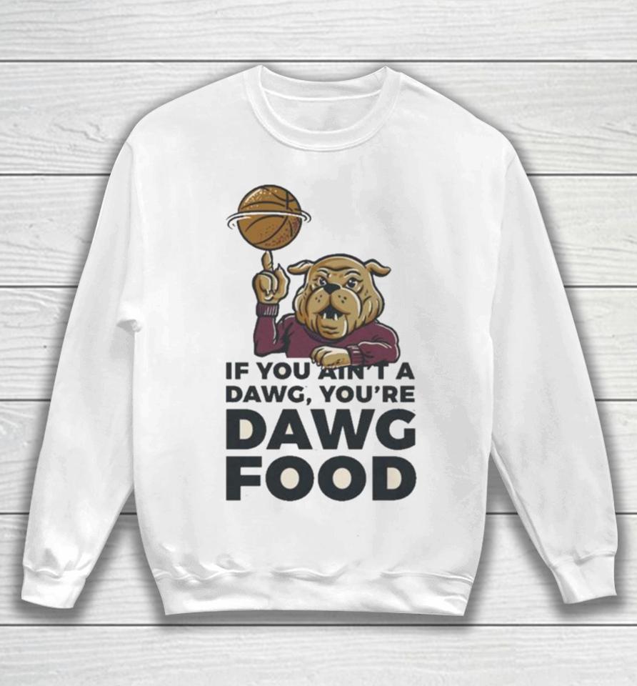 Mississippi State Bulldogs If You Ain’t A Dawg Sweatshirt