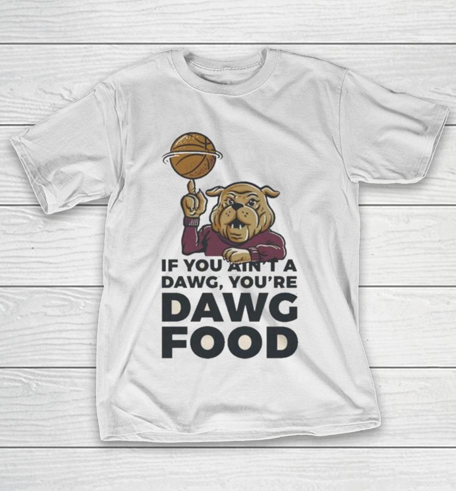 Mississippi State Bulldogs If You Ain’t A Dawg T-Shirt