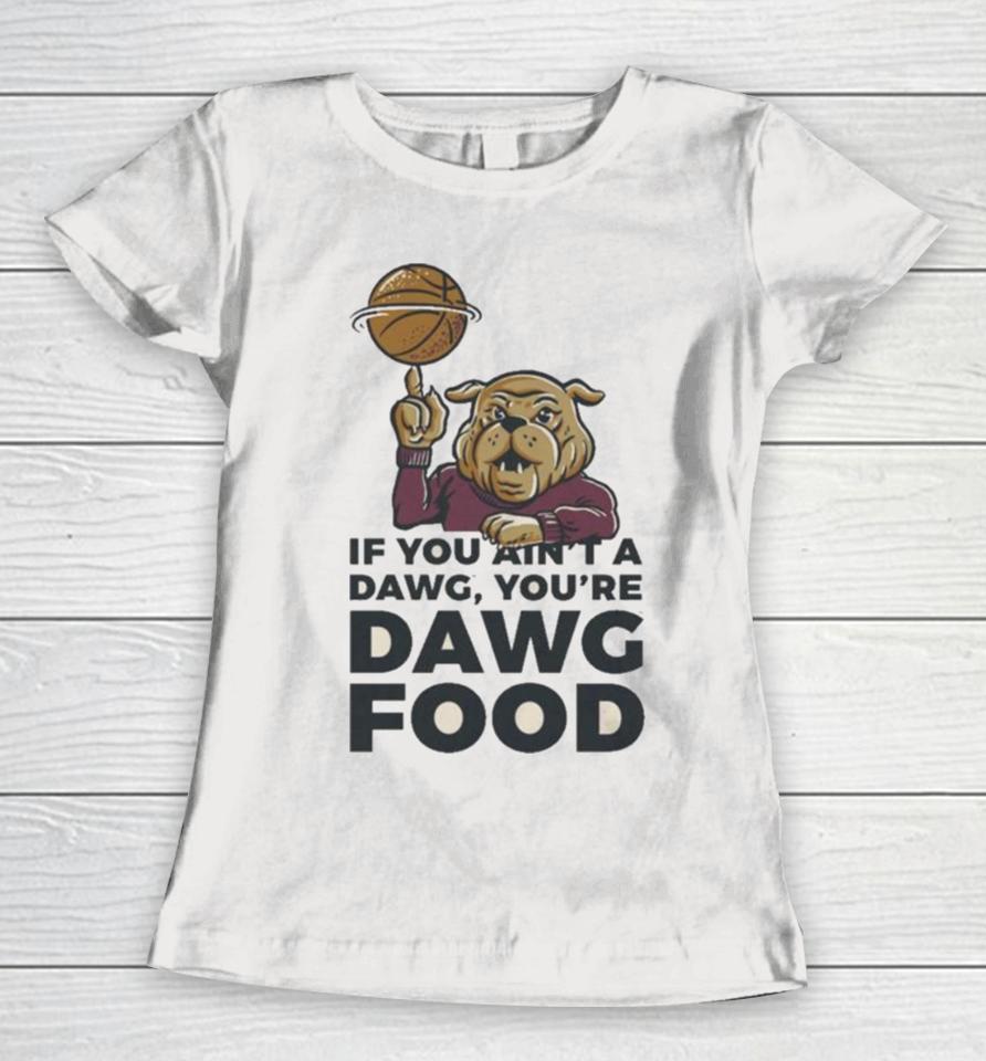 Mississippi State Bulldogs If You Ain’t A Dawg Women T-Shirt